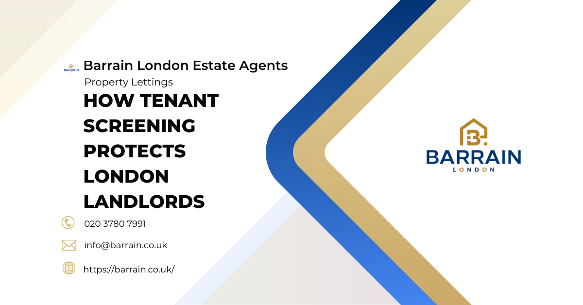 How Tenant Screening Protects London Landlords - Barrain London Estate Agents