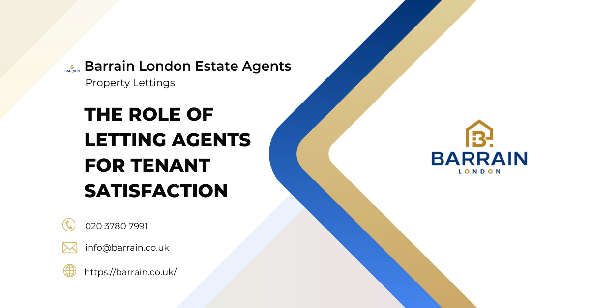 The Role of Letting Agents for Tenant Satisfaction - Barrain London Estate Agents