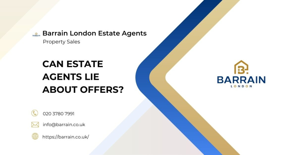 Can Estate Agents Lie About Offers - Barrain London Estate Agents