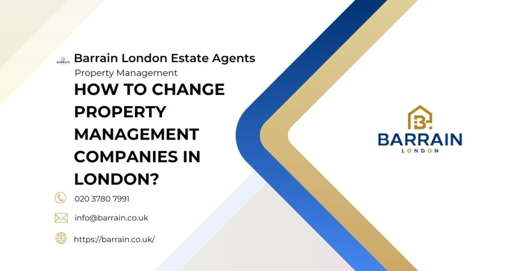 How to change property management companies in london - Barrain London Estate Agents