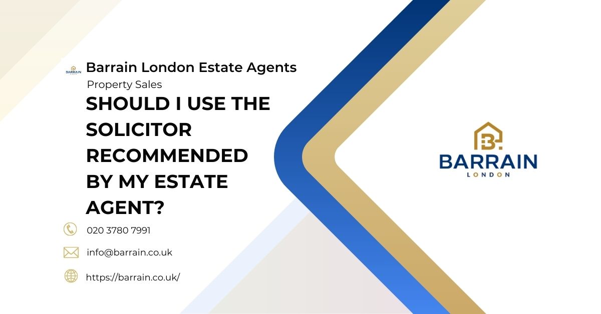 Should i use the solicitor recommended by my estate agent - Barrain London Estate Agents