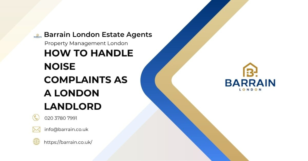 How to Handle Noise Complaints as a London Landlord - Barrain London Estate Agents