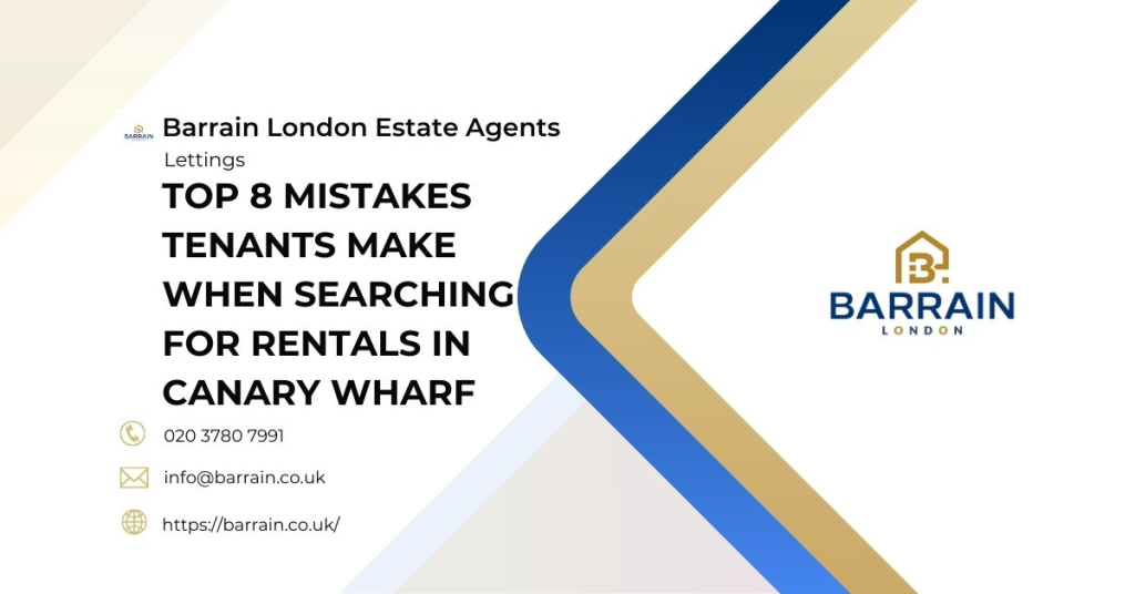 Top 8 Mistakes Tenants Make When Searching for Rentals in Canary Wharf - Barrain London Estate Agents (2)