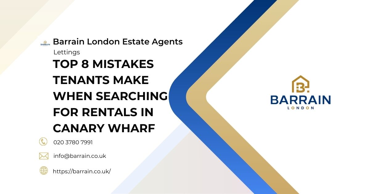 Top 8 Mistakes Tenants Make When Searching for Rentals in Canary Wharf - Barrain London Estate Agents (2)
