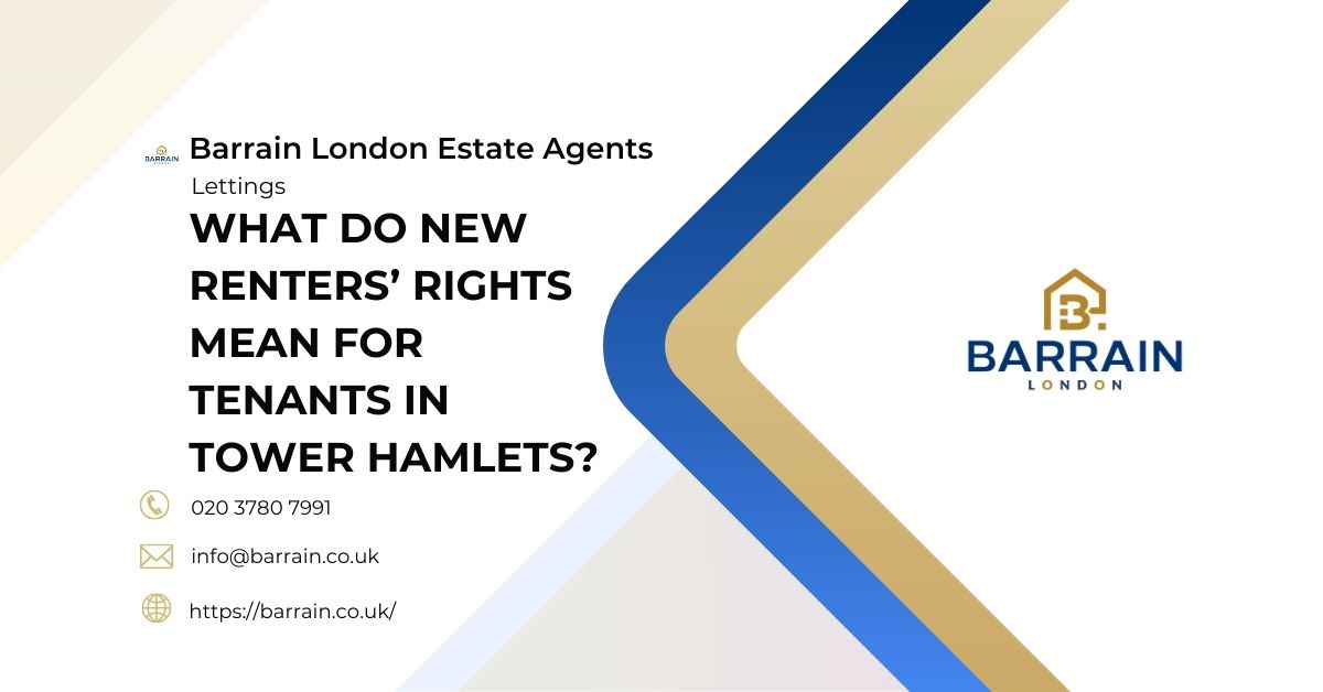What Do New Renters’ Rights Mean for Tenants in Tower Hamlets - Barrain London Estate Agents