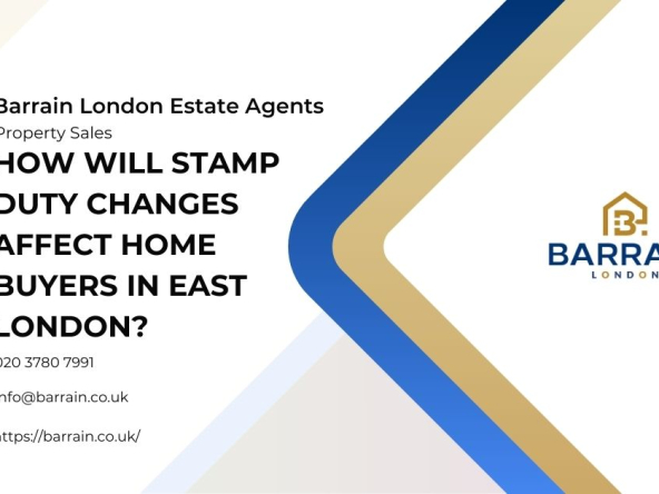 How Will Stamp Duty Changes Affect Home Buyers in East London - Barrain London Estate Agents