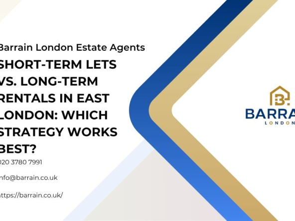 Short‑Term Lets vs. Long‑Term Rentals in East London Which Strategy Works Best - Barrain London Estate Agents