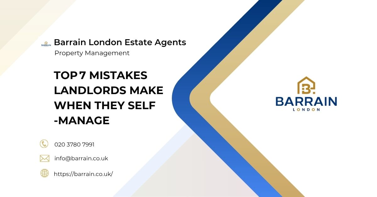 Top 7 Mistakes Landlords Make When They Self​‑Manage - Barrain London Estate Agents